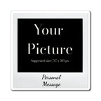 Personal Photo Polaroid Magnet — Custom Picture & Message Refrigerator Magnet - Magnolia Wild SC