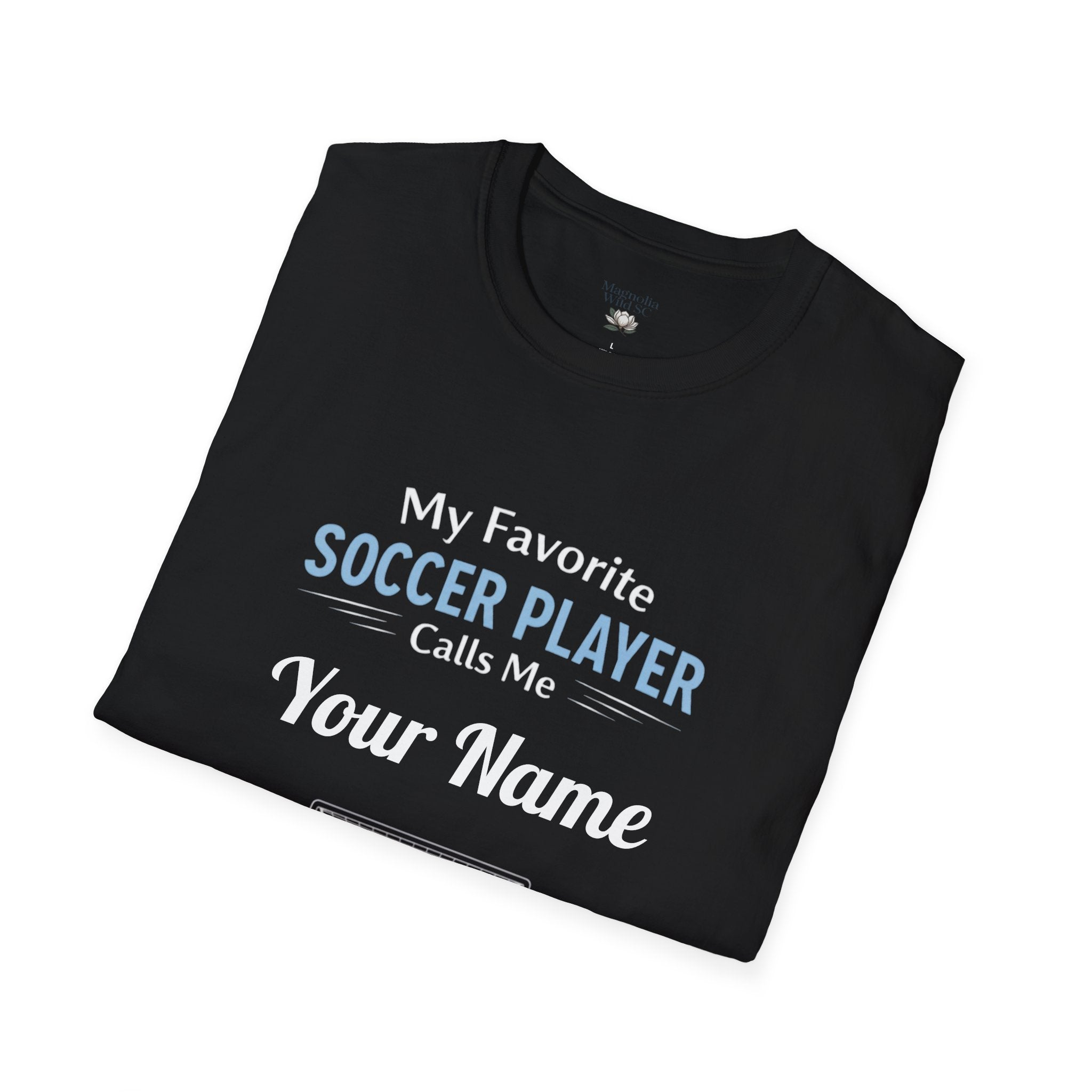 Personalized “My Favorite Soccer Player Calls Me” T-Shirt – Custom Name Soccer Tee - Magnolia Wild SC